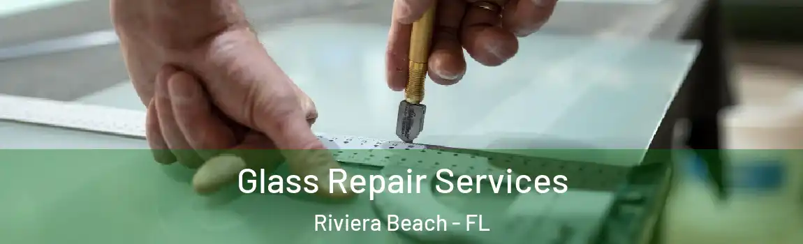  Glass Repair Services Riviera Beach - FL