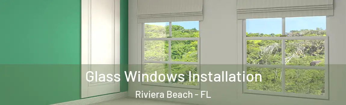  Glass Windows Installation Riviera Beach - FL